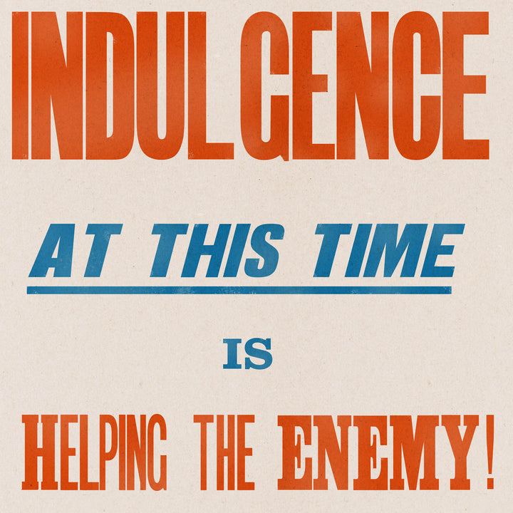 'Self Indulgence at this time is helping the Enemy!'  Retro Poster - 24" x 36"