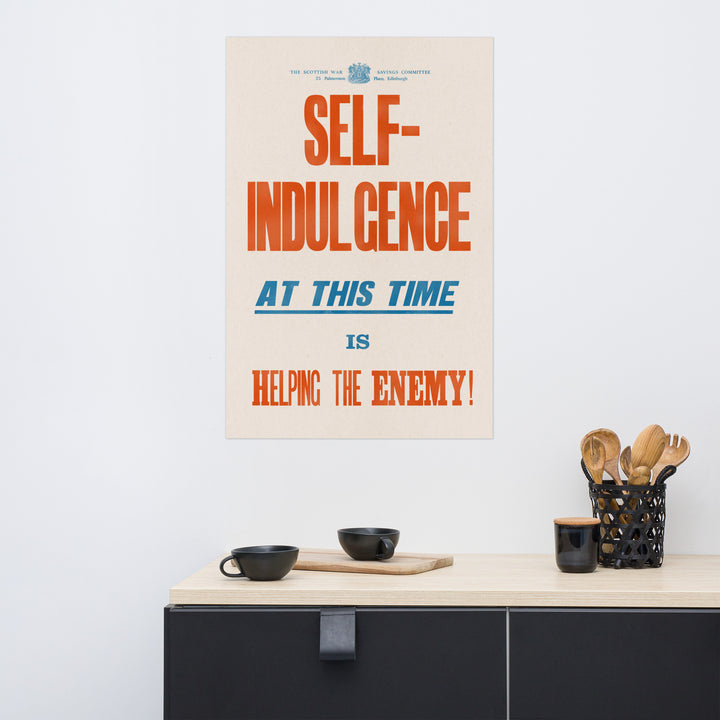 'Self Indulgence at this time is helping the Enemy!'  Retro Poster - 24" x 36"
