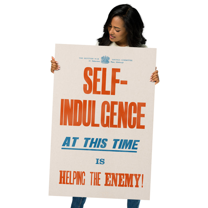'Self Indulgence at this time is helping the Enemy!'  Retro Poster - 24" x 36"