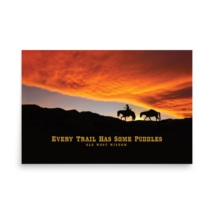 Every Trail Has Some Puddles Old West Poster - Old West Posters